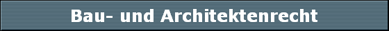 Bau- und Architektenrecht